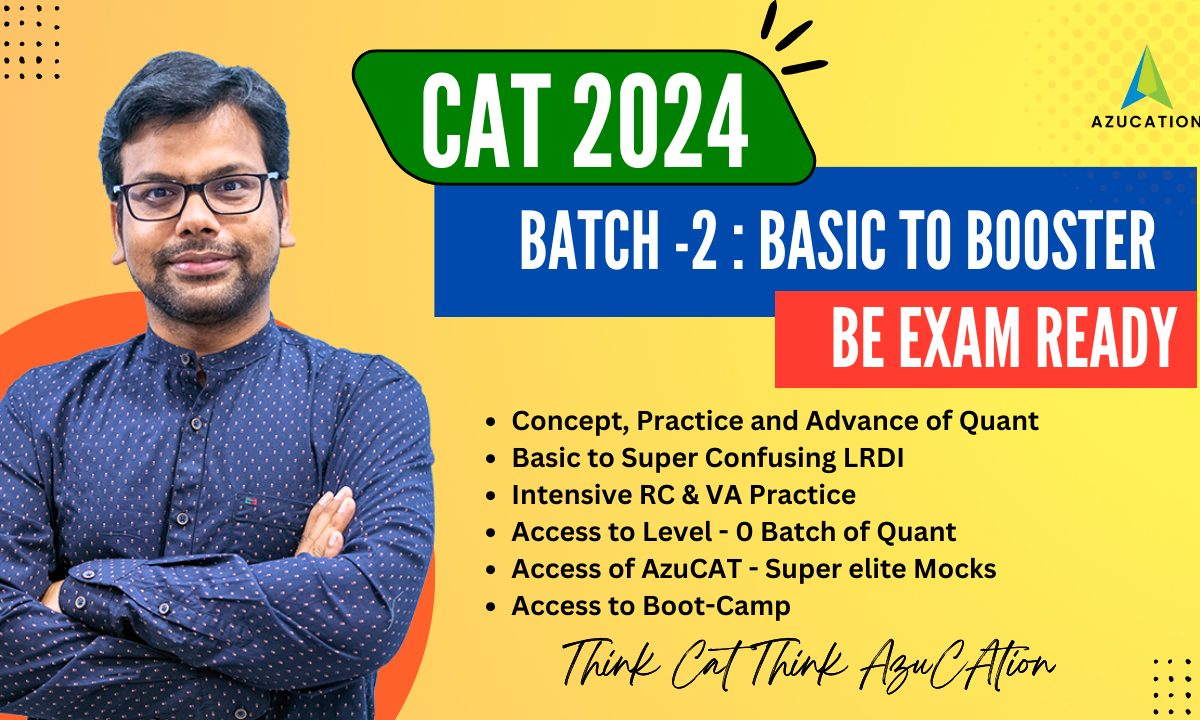 CAT 2024 : BATCH -2 : Basic to BOOSTER