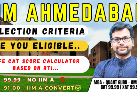 IIM Ahmedabad Selection Criteria, Eligibility and Safe CAT Score