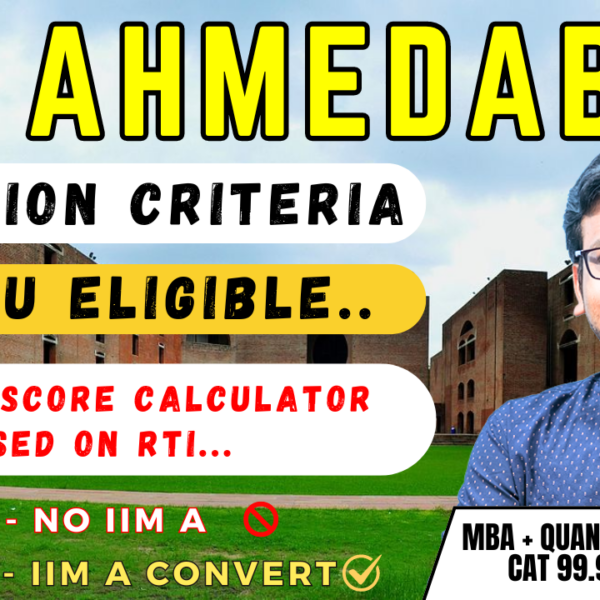 IIM Ahmedabad Selection Criteria, Eligibility and Safe CAT Score