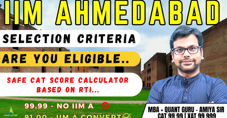 IIM Ahmedabad Selection Criteria, Eligibility and Safe CAT Score